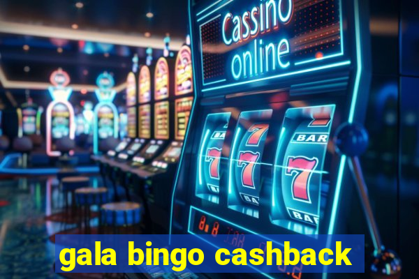 gala bingo cashback