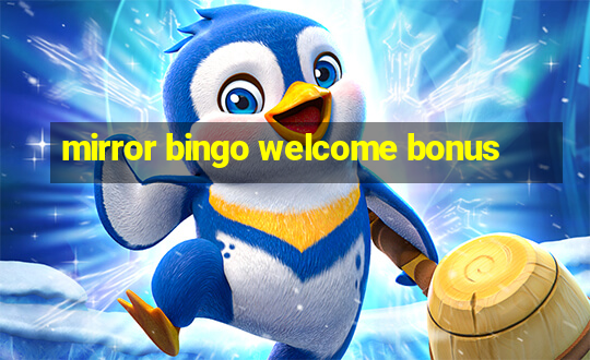 mirror bingo welcome bonus