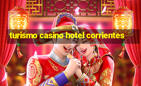 turismo casino hotel corrientes