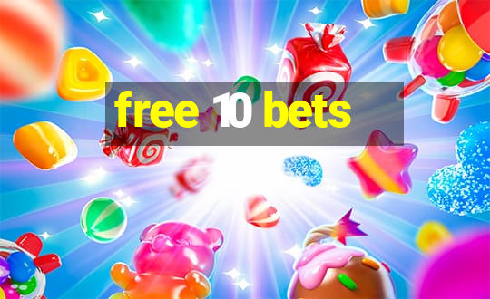 free 10 bets