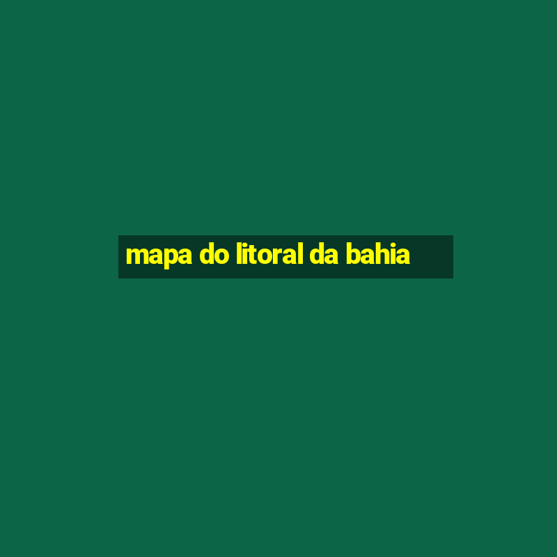 mapa do litoral da bahia