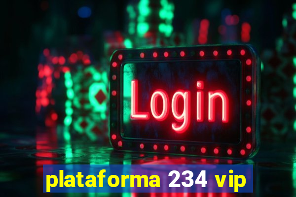 plataforma 234 vip