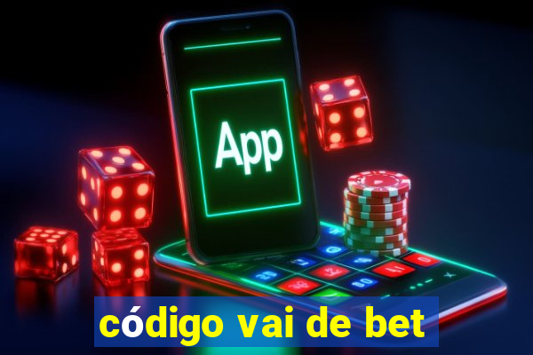 código vai de bet