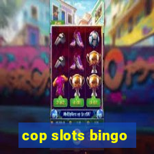 cop slots bingo