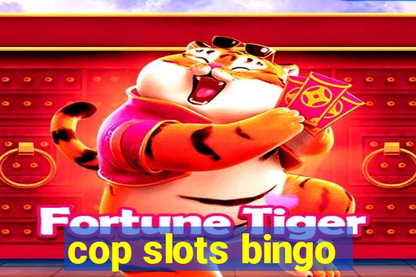 cop slots bingo