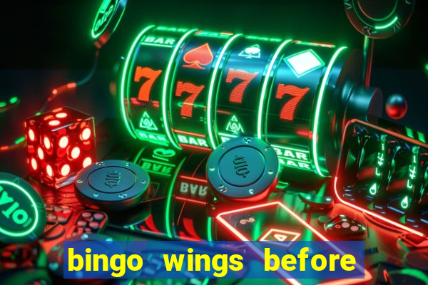 bingo wings before and after