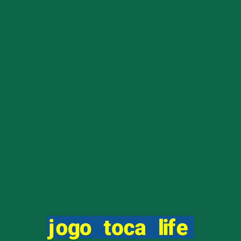 jogo toca life world grátis