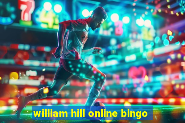 william hill online bingo