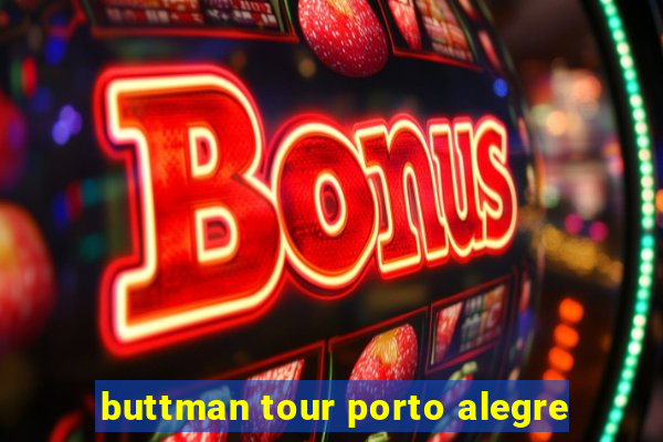 buttman tour porto alegre