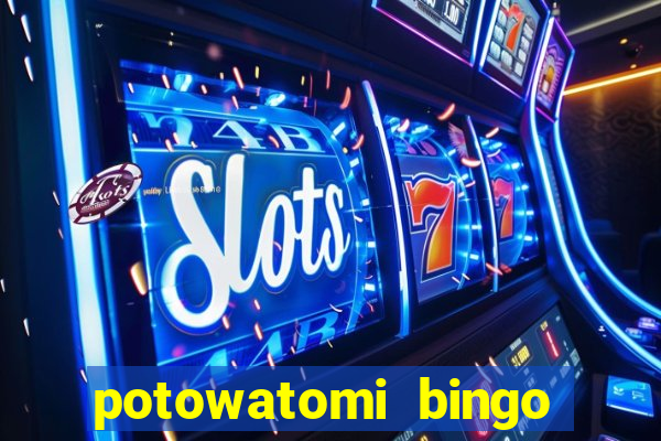 potowatomi bingo and casino