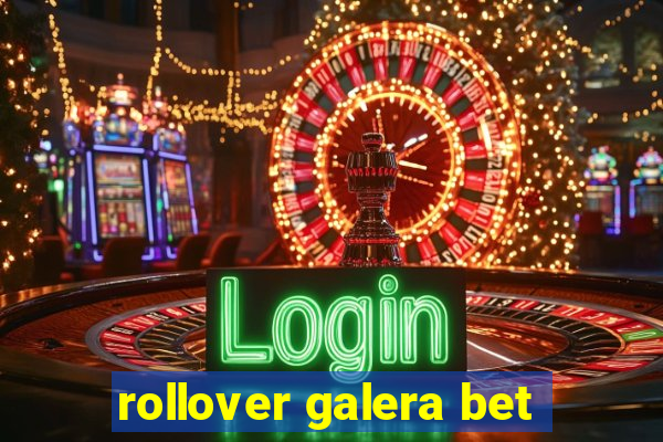 rollover galera bet