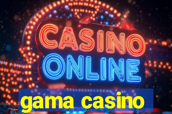 gama casino