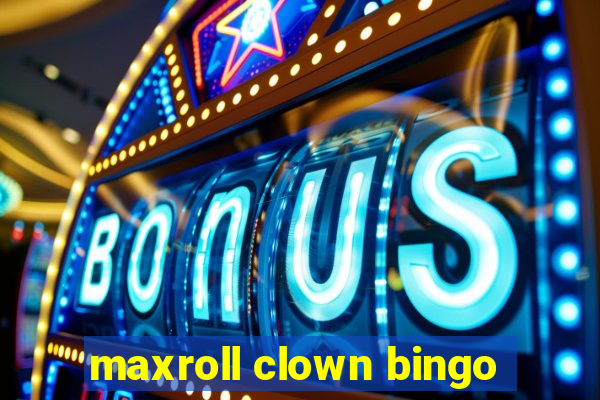 maxroll clown bingo