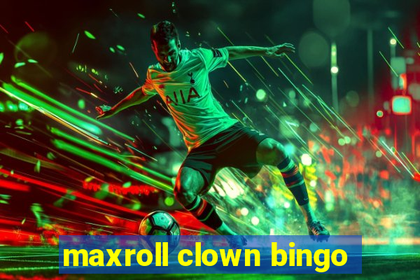 maxroll clown bingo