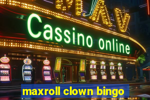 maxroll clown bingo