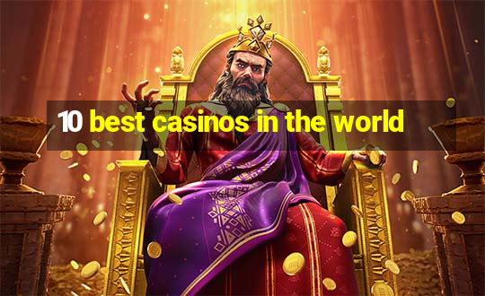 10 best casinos in the world