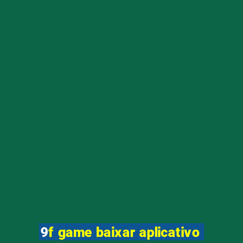 9f game baixar aplicativo