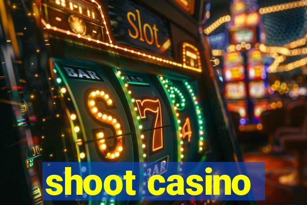 shoot casino