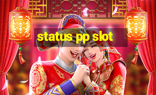 status pp slot