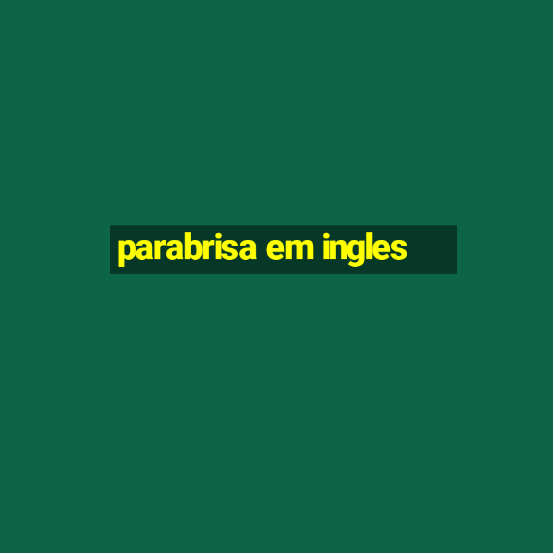 parabrisa em ingles