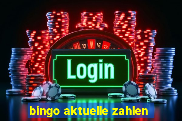 bingo aktuelle zahlen