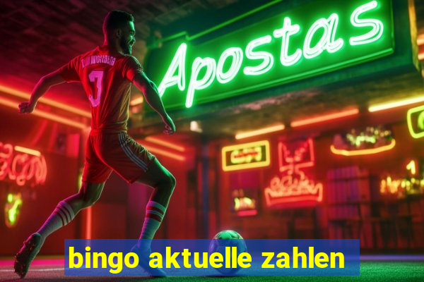 bingo aktuelle zahlen