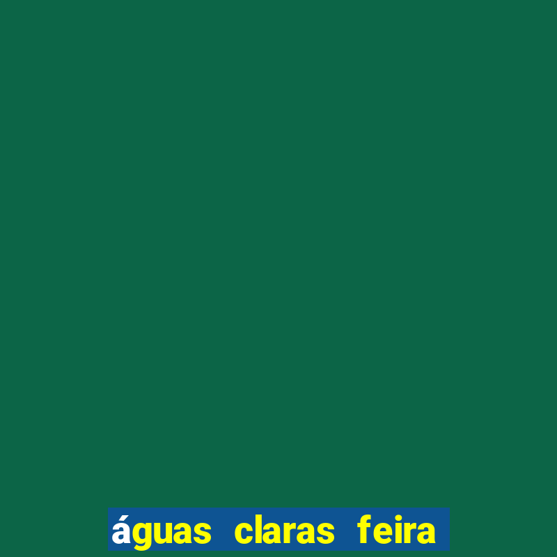 águas claras feira de santana