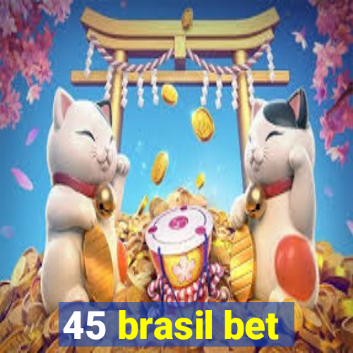 45 brasil bet