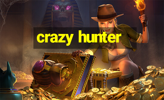 crazy hunter