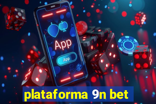 plataforma 9n bet