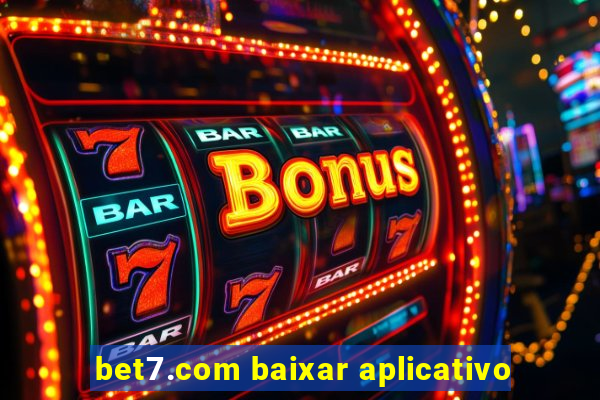 bet7.com baixar aplicativo