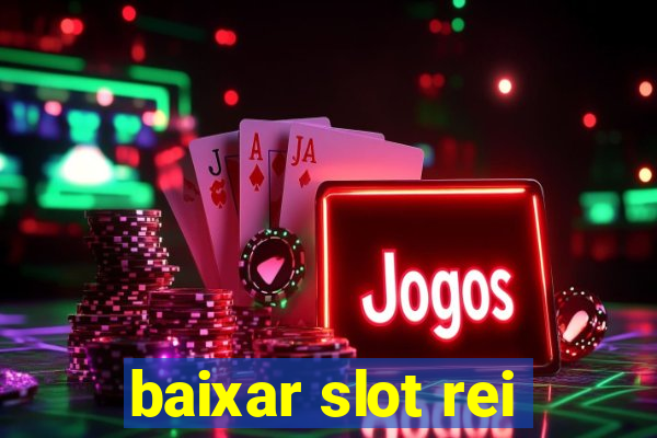 baixar slot rei