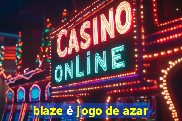 blaze é jogo de azar