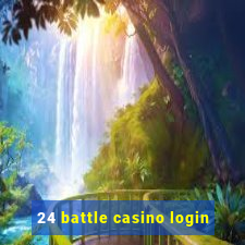 24 battle casino login