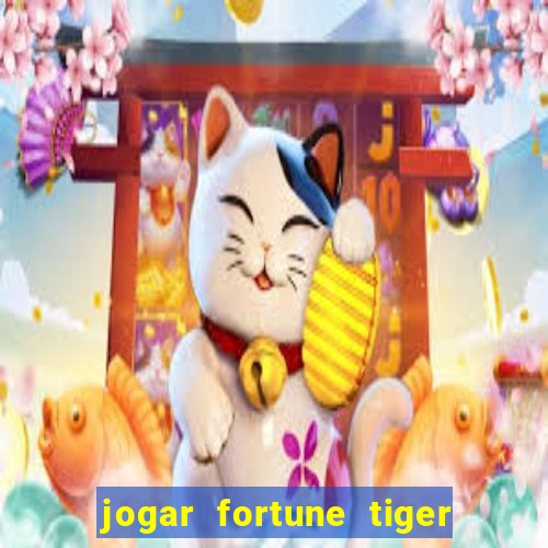 jogar fortune tiger pg demo