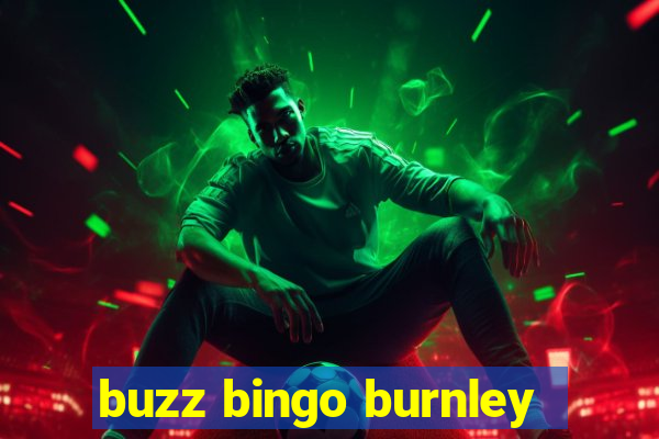 buzz bingo burnley