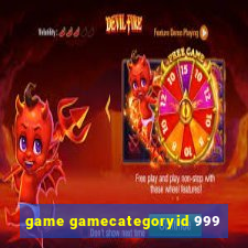 game gamecategoryid 999