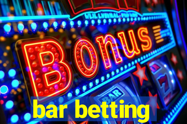 bar betting