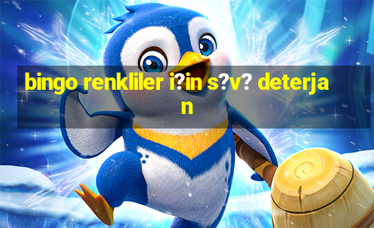 bingo renkliler i?in s?v? deterjan