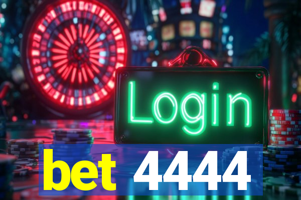 bet 4444