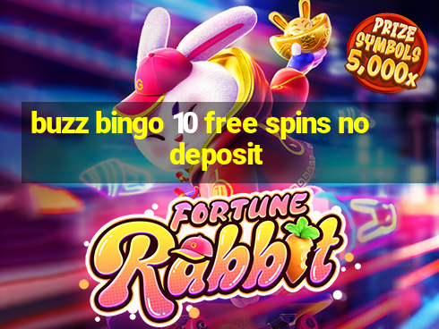 buzz bingo 10 free spins no deposit