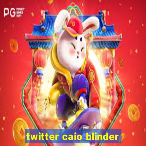 twitter caio blinder