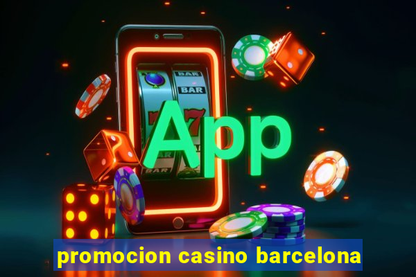 promocion casino barcelona