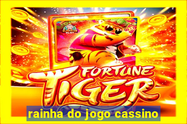 rainha do jogo cassino