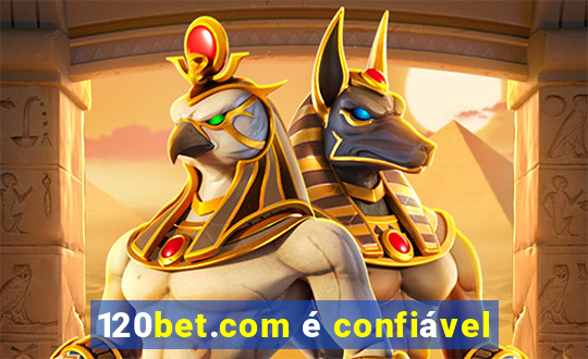 120bet.com é confiável