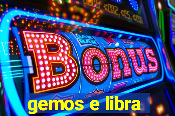 gemos e libra