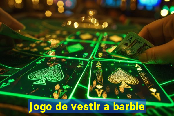 jogo de vestir a barbie