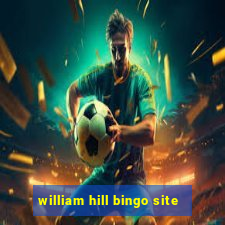 william hill bingo site