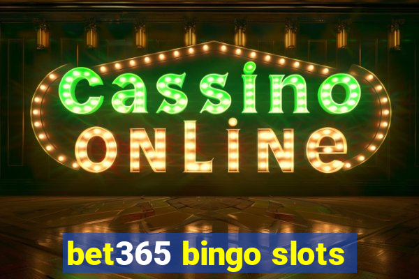 bet365 bingo slots