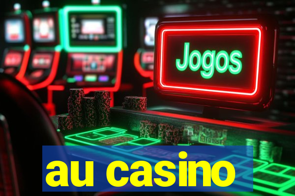 au casino